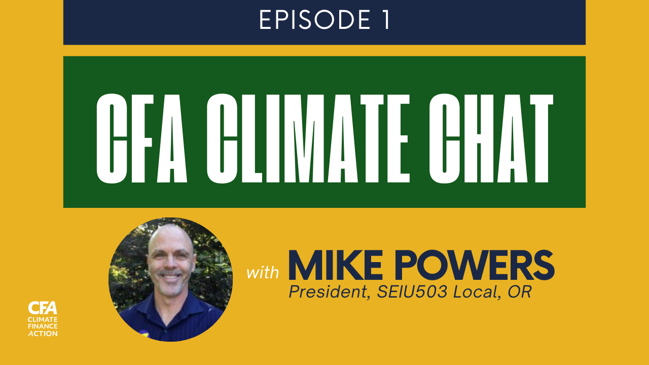 CFA Climate Chat #1: Mike Powers (President, SEIU503 Local, OR)