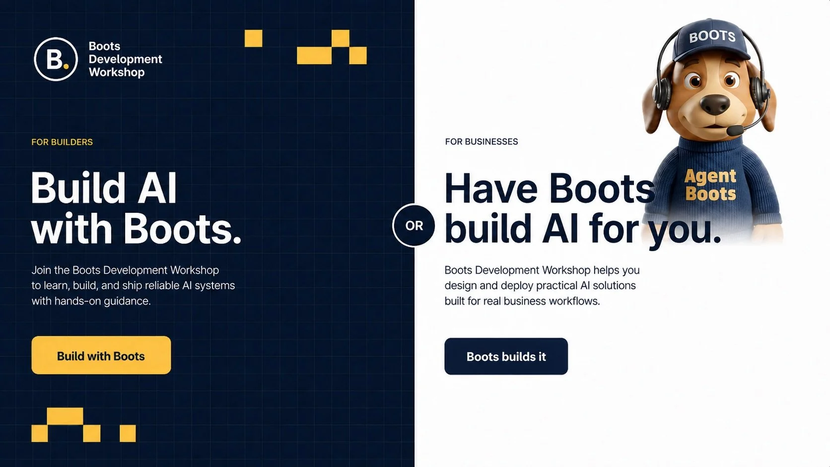A promotional graphic for the Boots Development Workshop, showing two options: 'Build AI with Boots' on a dark blue grid background with yellow accents, and 'Have Boots build AI for you' with a 3D cartoon dog mascot wearing a navy cap and sweater, labeled 'Agent Boots,' on a white background. The left side has a yellow button labeled 'Build with Boots,' and the right side has a blue button labeled 'Boots builds it.'