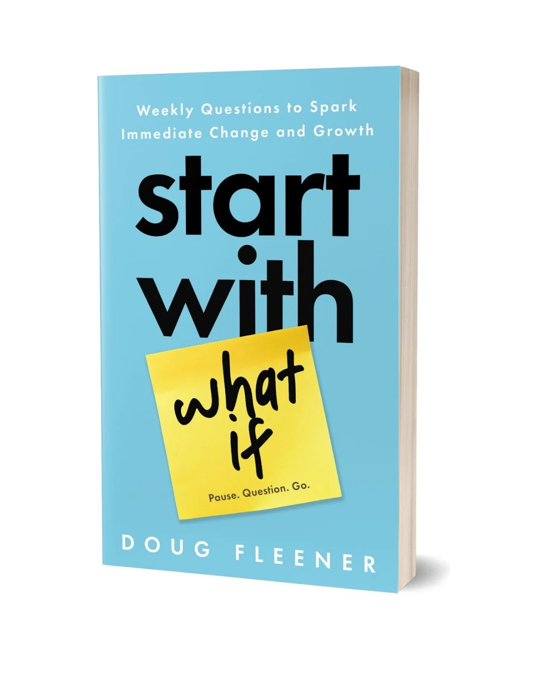 Start With What If: Weekly Questions to Spark Immediate Change and Growth