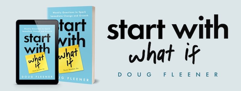 Start With What If: 52 Weekly Questions for Immediate Change and Growth