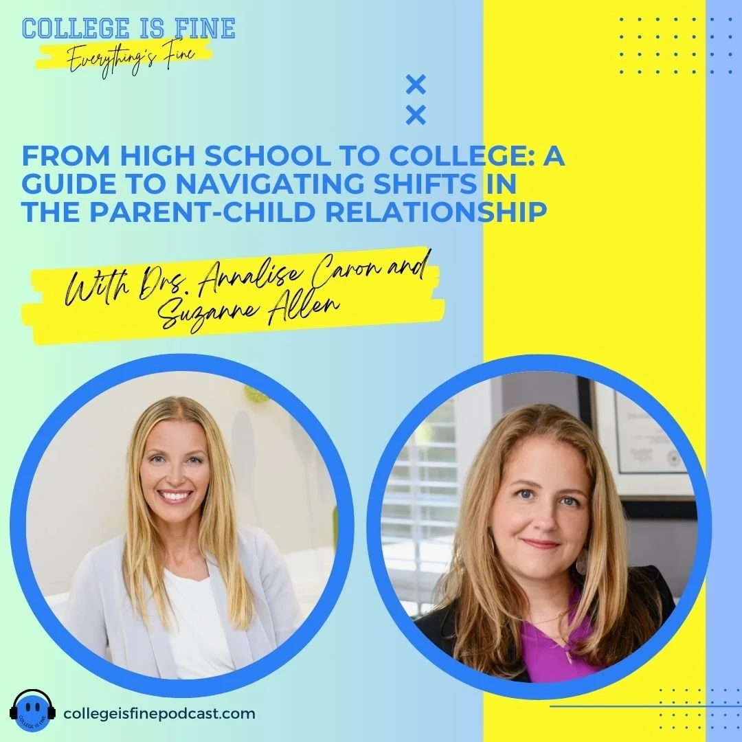 #58 From High School to College: A Guide to Navigating Shifts in the Parent-Child Relationship with Drs. Annalise Caron and Suzanne Allen
