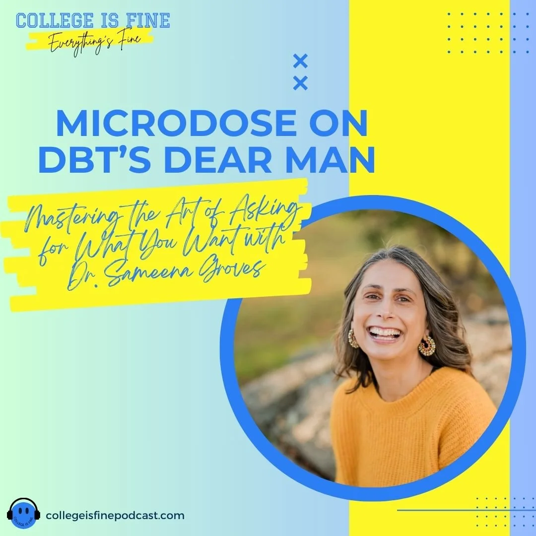 #57 Microdose on DBT’s DEAR MAN: Mastering the Art of Asking for What You Want with Dr. Sameena Groves