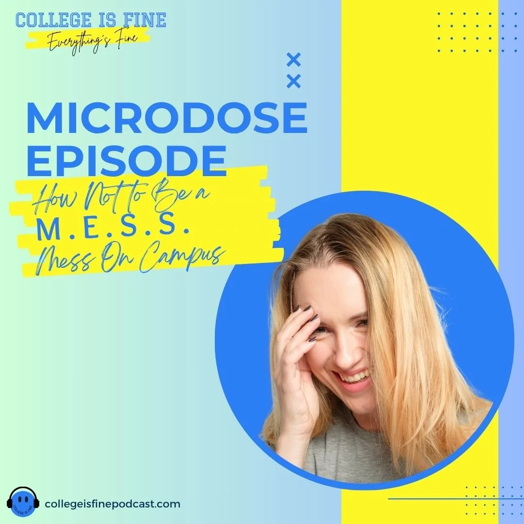 #48 Microdose Episode: Don’t be a M.E.S.S. On Campus