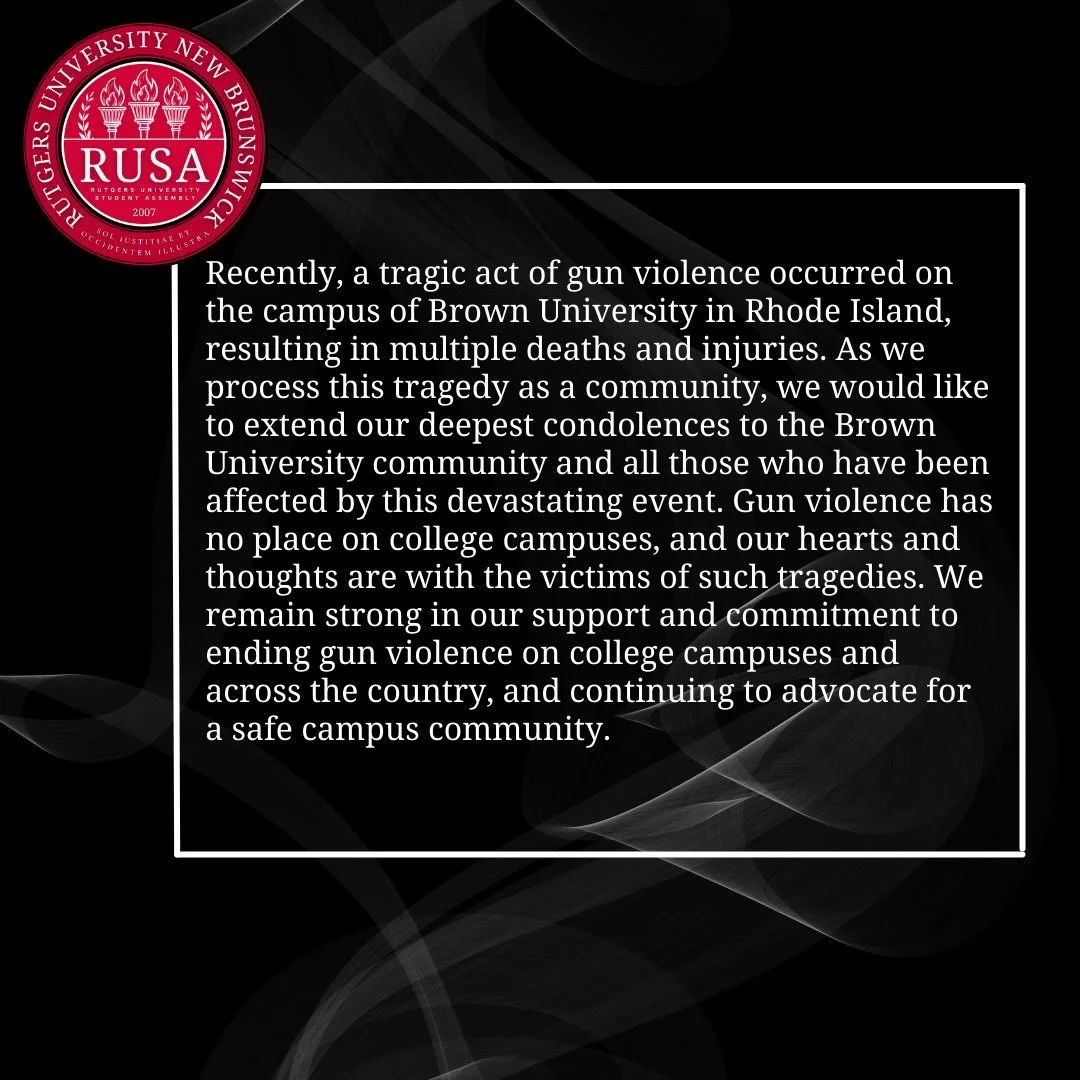 We wanted to take a moment to acknowledge the current spikes in gun violence across college campuses. As students, we understand the pain, fear, and frustration our peers on campus and across the country feel. RUSA will continue to prioritize student