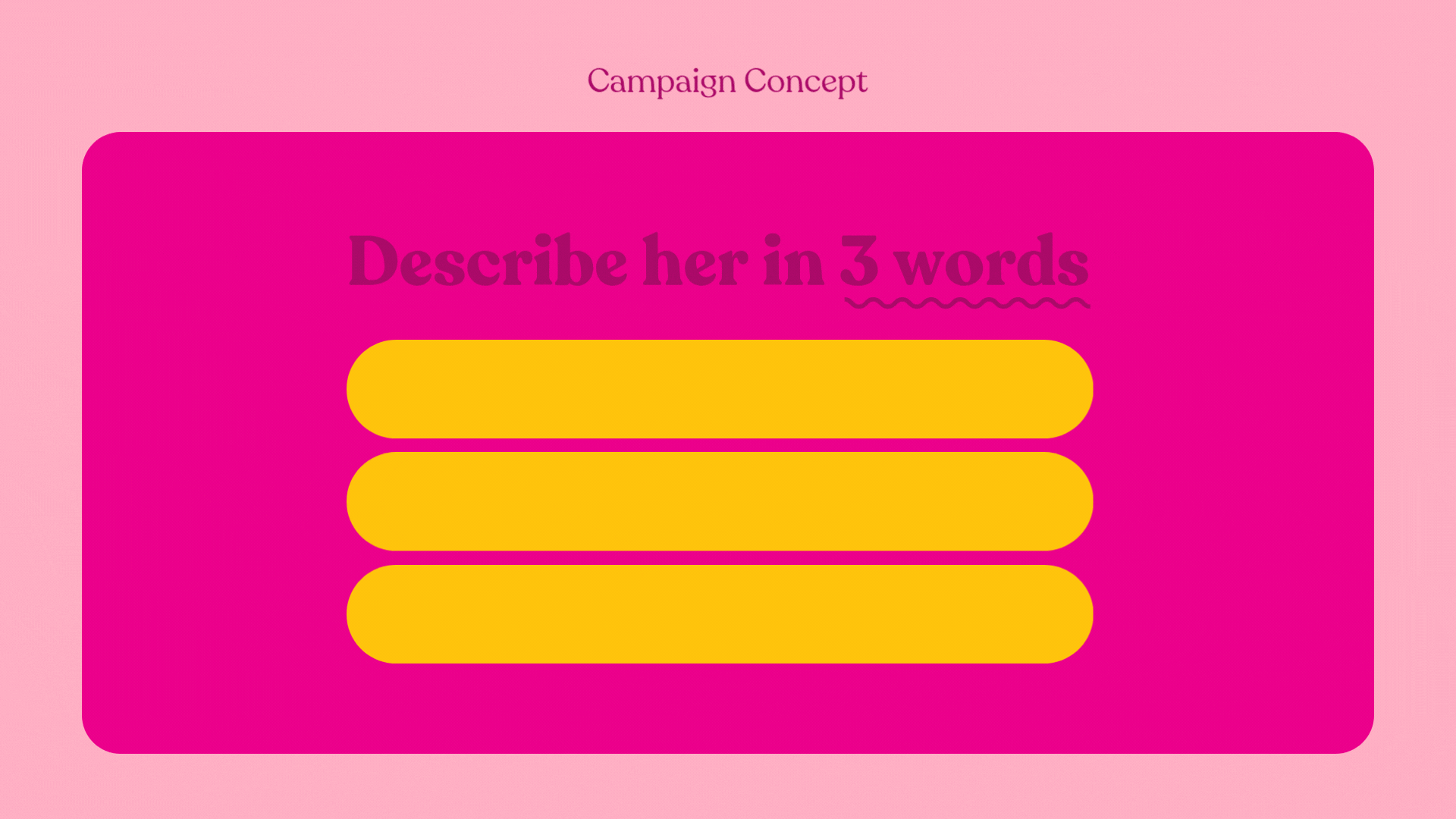 Pink campaign slide titled 'Describe her in 3 words' with three yellow horizontal blanks for answers.