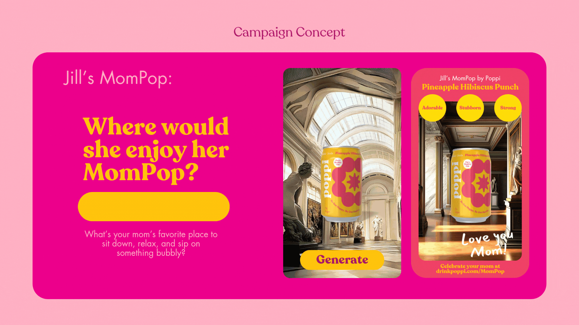 A pink campaign concept webpage with bright yellow and pink text asking where a woman would enjoy her MomPop drink. There's a large yellow button labeled 'Generate'. To the right, a photo of a soda can with a pink and yellow design is shown within a museum gallery setting, with a 'Love you Mom!' message and a link to celebrate Mother's Day.