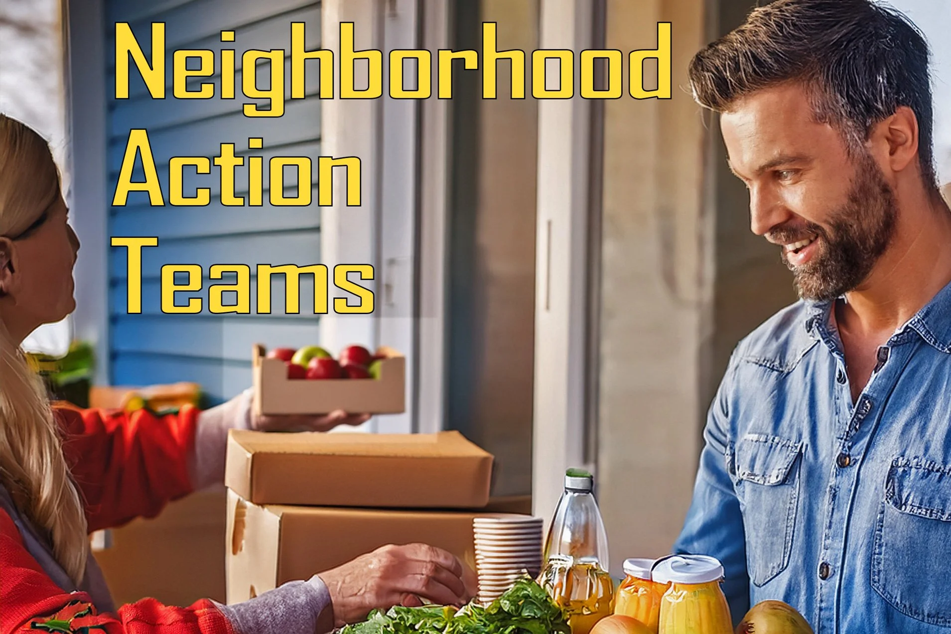 Neighborhood Action Teams: Joining Together to Protect What’s Good About Life