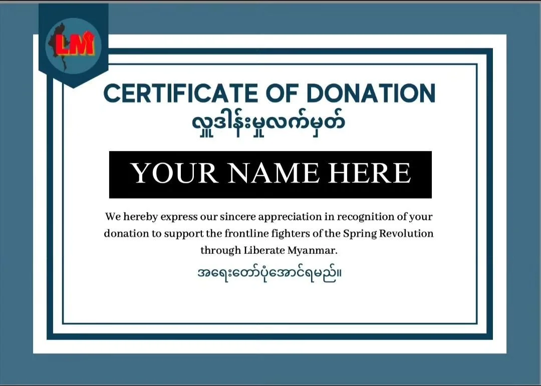 Donate today to get a certificate like this one! 

thank you to everyone who has donated to groups on the frontlines through Liberate Myanmar. all those who have requested certificates should now have received them by email. 

If you&rsquo;ve made a 