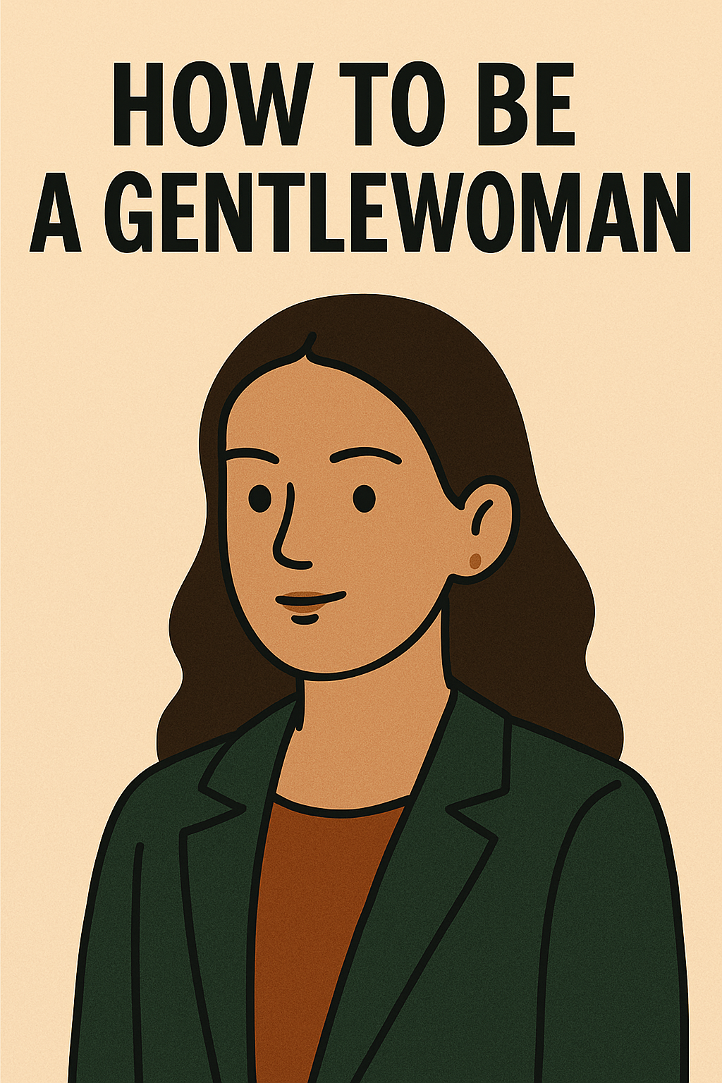 Blog Post Five “How to Be a Gentlewoman (Without Losing Your Fire)”