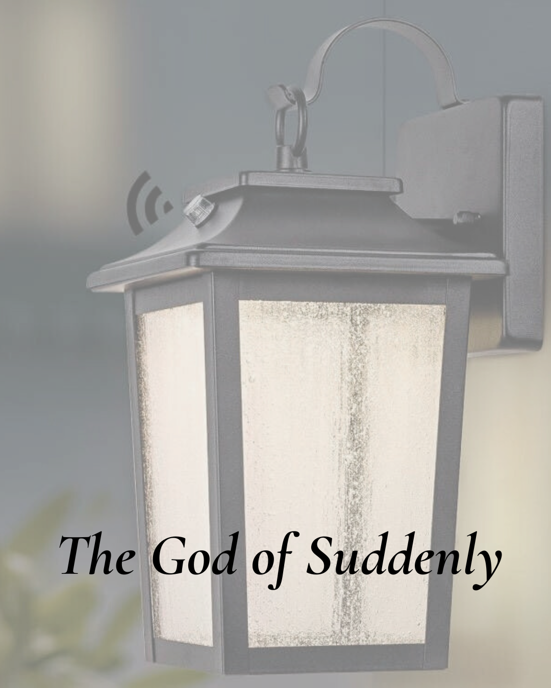 The God of Suddenly