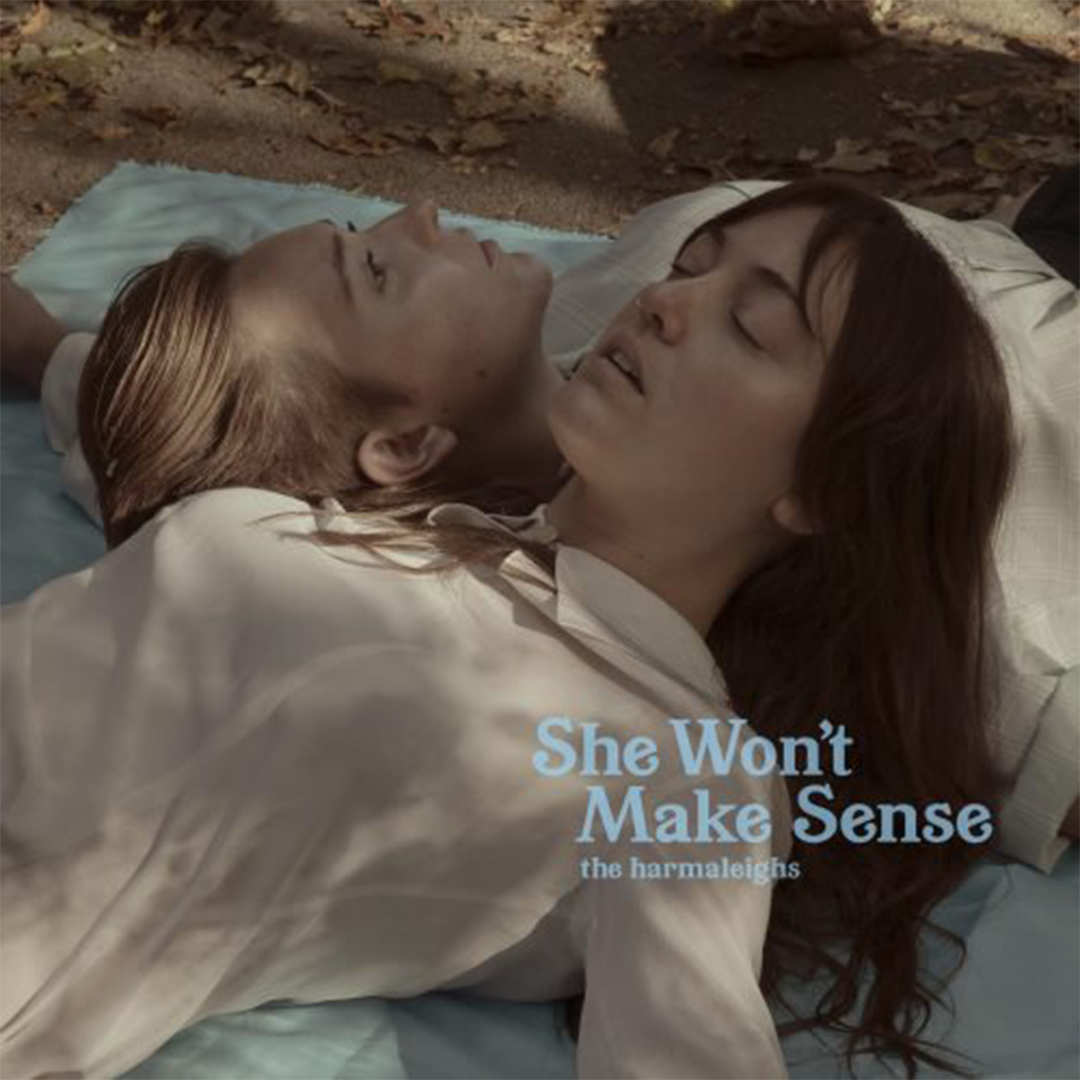 The Harmaleighs - She Won’t Make Sense Producer + Engineer + Mixer + Performer (Copy)
