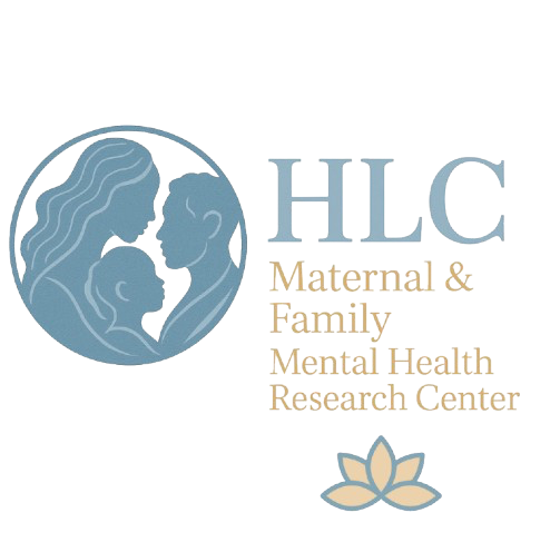 HLC MATERNAL &amp; FAMILY MENTAL HEALTH RESEARCH CENTER The mission of HLC Maternal &amp; Family 