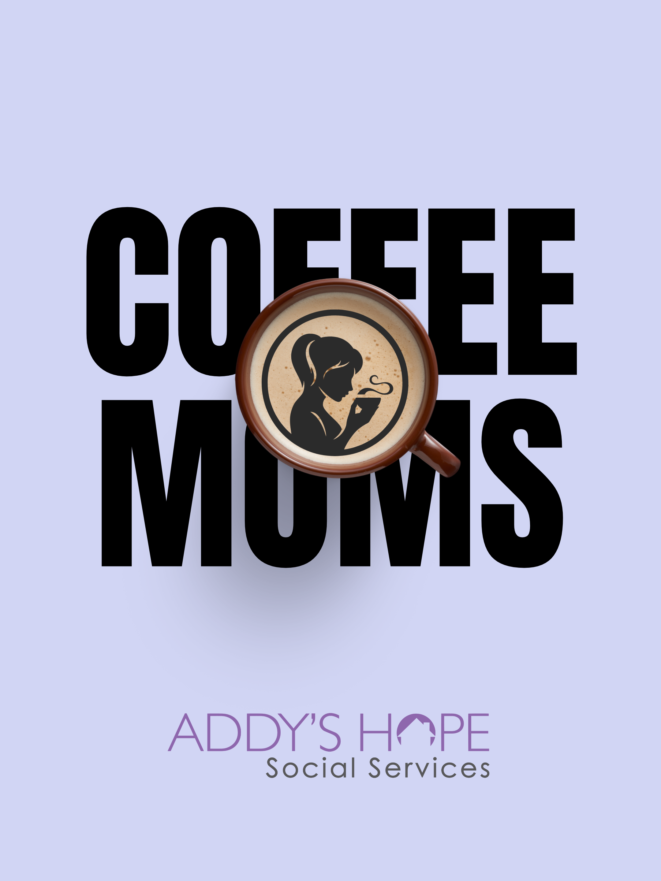 Graphic image for coffee moms event through Addy's Hope Social Services