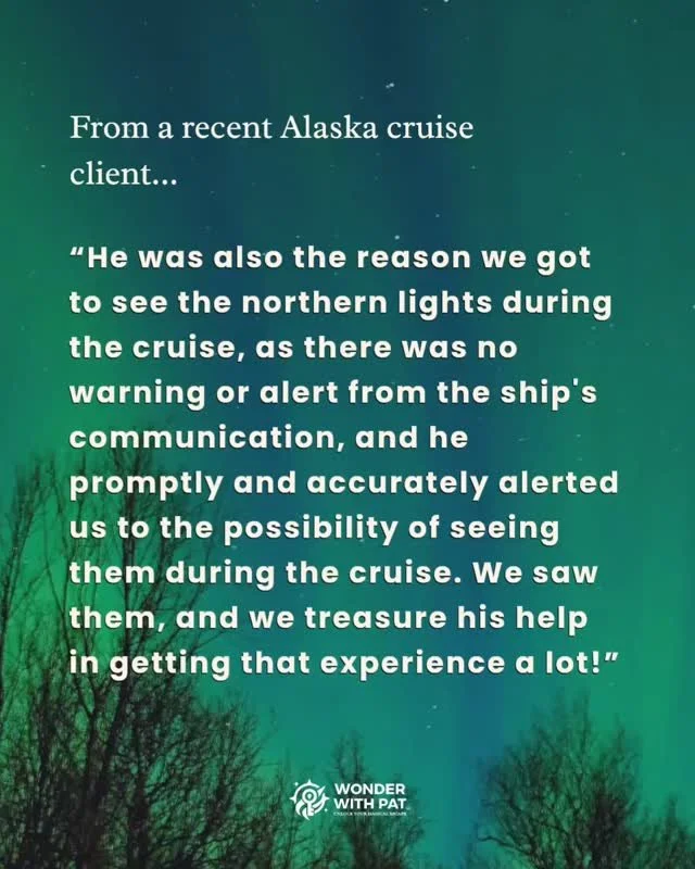 A client I sent on an Alaska cruise came back and told me he saw the northern lights on the ship.

No alert from the cruise line. I caught it and messaged him directly so he wouldn't miss it.
That's the kind of thing that doesn't show up in a brochur