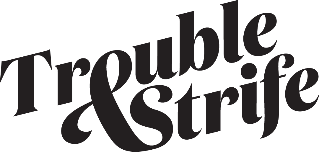 Trouble &amp; Strife