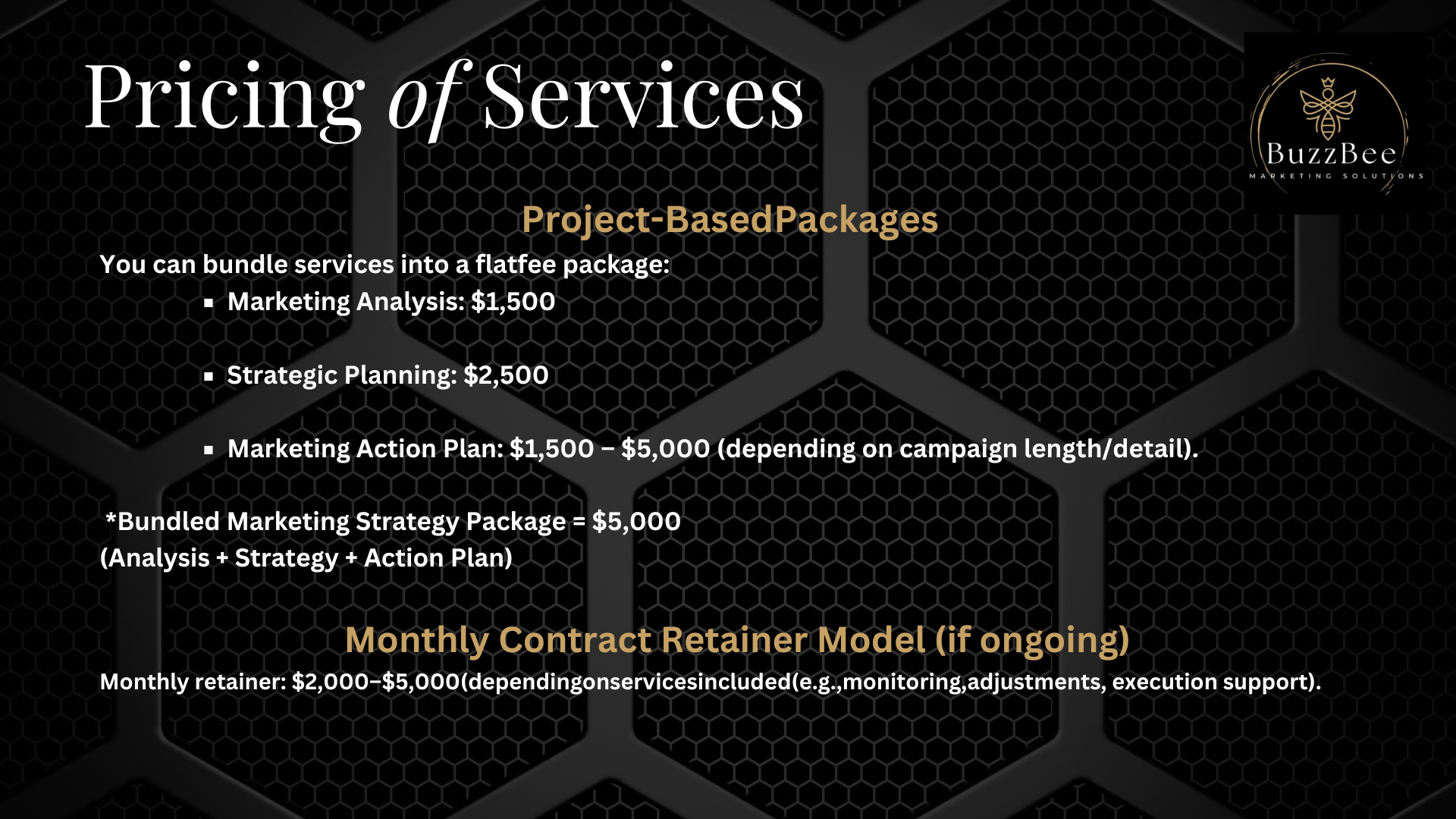 Pricing of services for BuzzBee Marketing Solutions, including project-based packages like marketing analysis, strategic planning, and marketing action plan, as well as ongoing monthly contract retainer model, with costs specified.