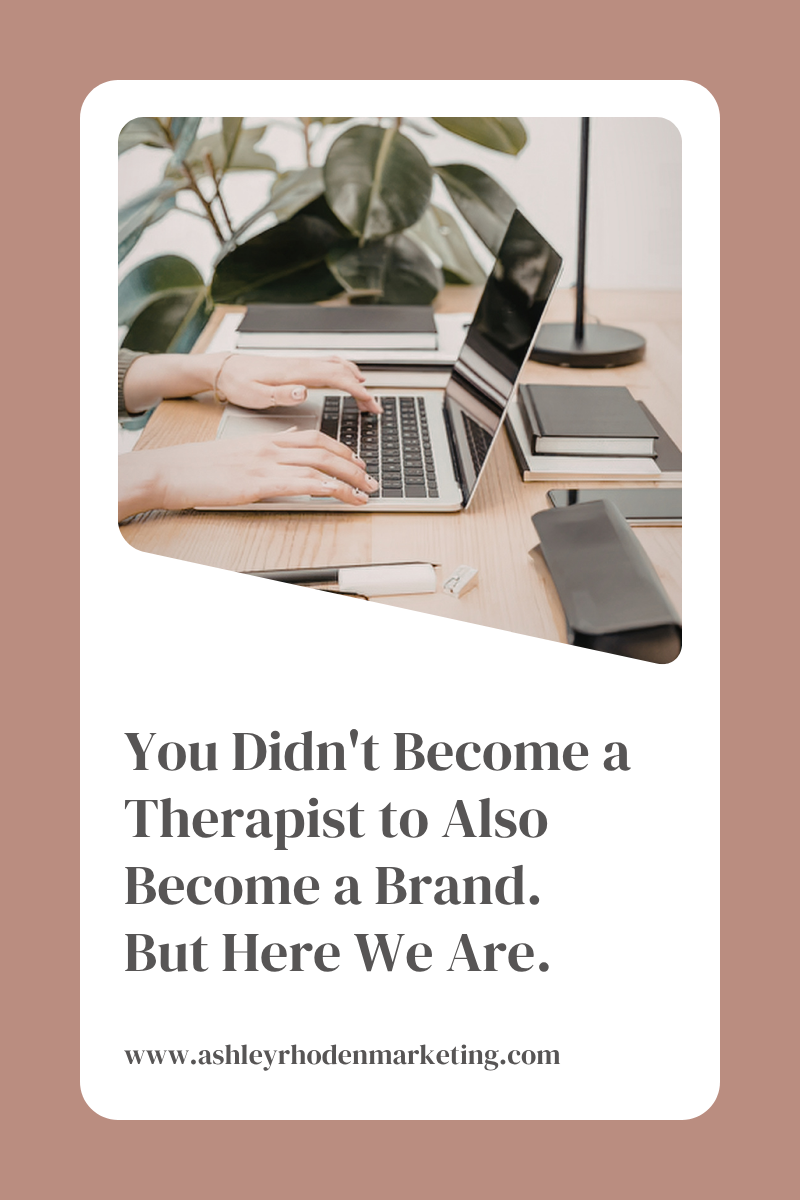 You Didn't Become a Therapist to Also Become a Brand. But Here We Are.