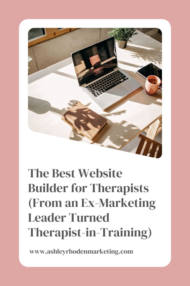 The Best Website Builder for Therapists (From an Ex-Marketing Leader Turned Therapist-in-Training)