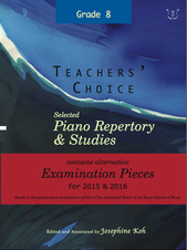 Teachers' Choice, Selected Piano Repertory and Studies 2015 & 2016 Grade 8