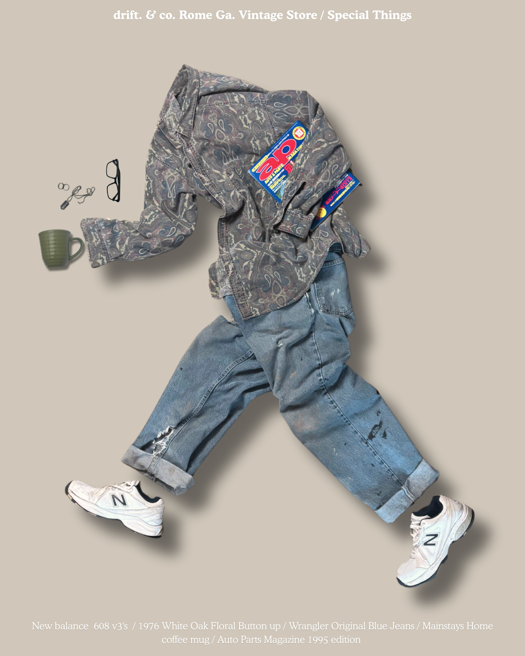 Casual clothing and accessories arranged to resemble a person in motion. The outfit includes a paisley patterned shirt, a pair of relaxed jeans, white New Balance sneakers, a green coffee mug, a pair of glasses, a keychain, and a package of Ace bandages. The background is beige, with text at the top reading 'drift. & co. Rome Ga. Vintage Store / Special Things' and additional text at the bottom describing the clothing and accessories.