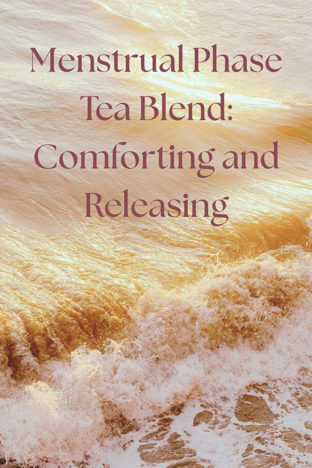 Menstrual Phase Tea: A Comforting and Releasing Blend For Your Bleed