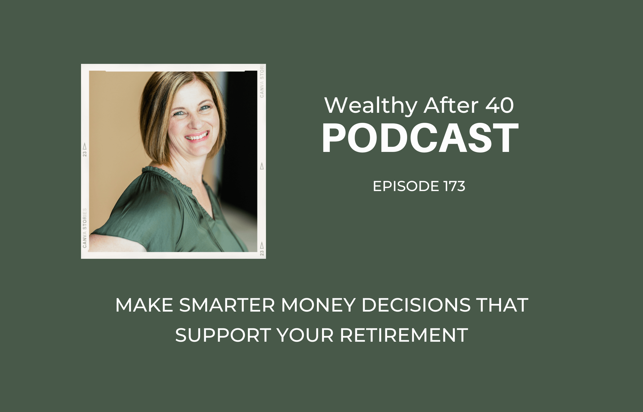 Make Smarter Money Decisions That Support Your Retirement