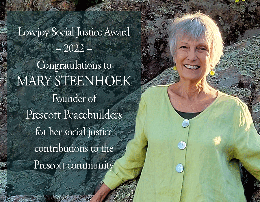 2022. Mary Steenhoek, founder of Prescott Peacebuilders, received the Lovejoy Social Justice Award for her service to the city.