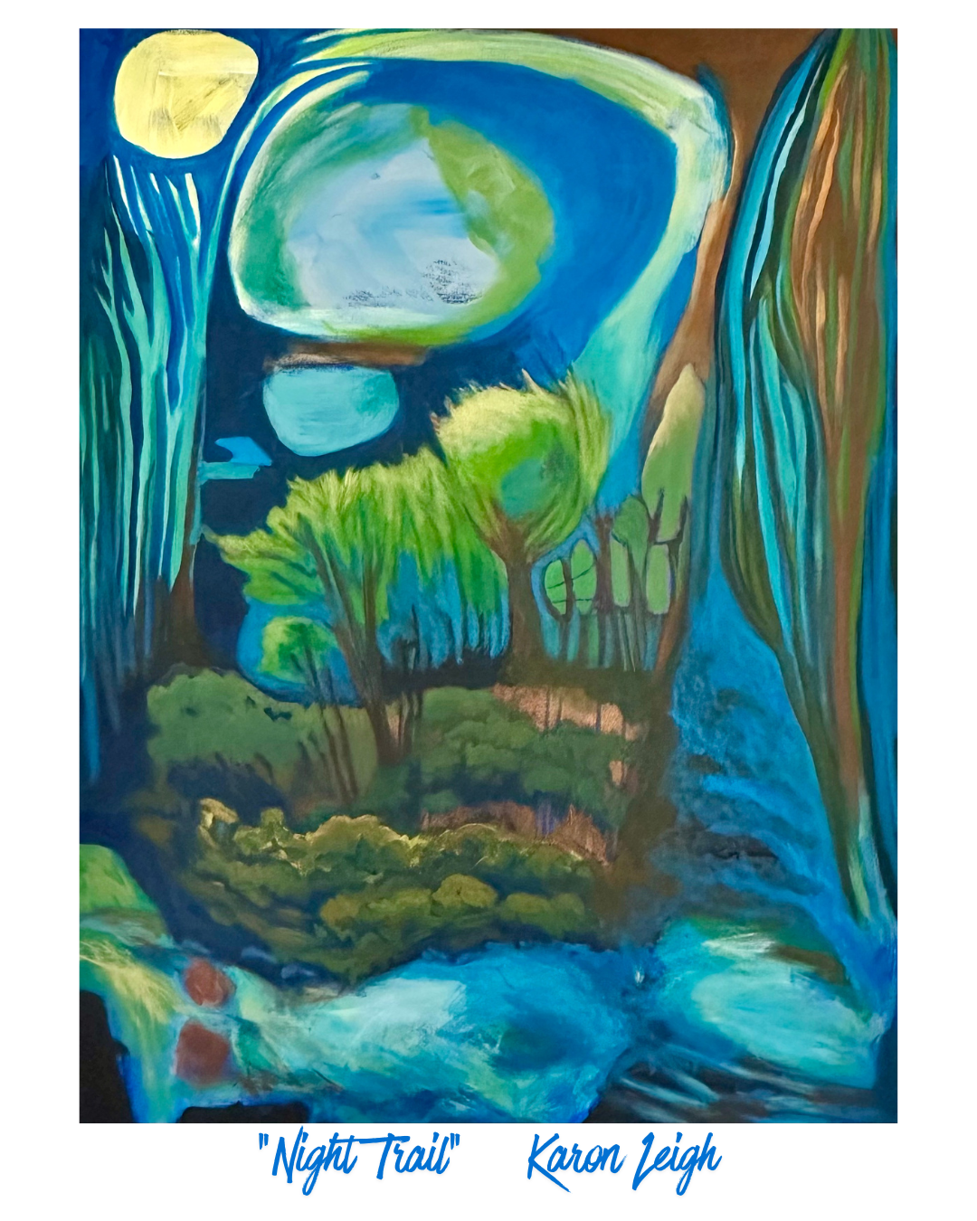 "Night Trail" Acrylic on Canvas, 40"h x 30"w. SOLD -hiking in the moonlight, through the woods, discovering a river, perhaps even getting lost but knowing that's ok, I was safe. There would be clues to find my way home.
