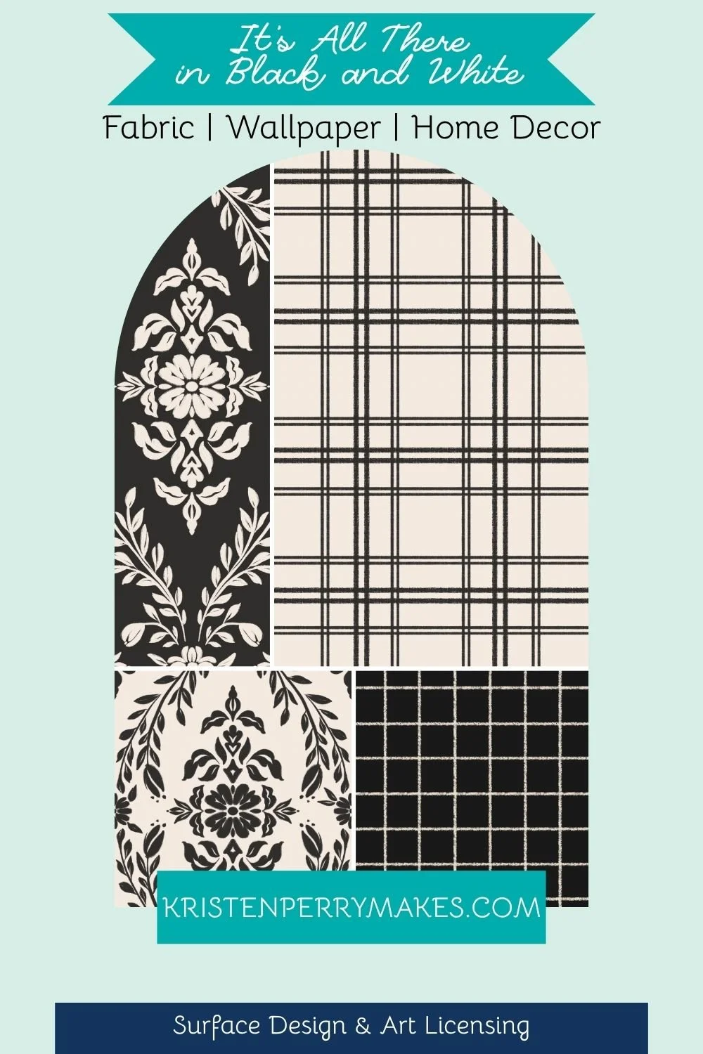 Design poster showcasing four textile or wallpaper patterns labeled as It’s All There in Black and White in charcoal and off-white, with the website kristenperrymakes.com noted for surface design and art licensing as a link to Spoonflower collection.