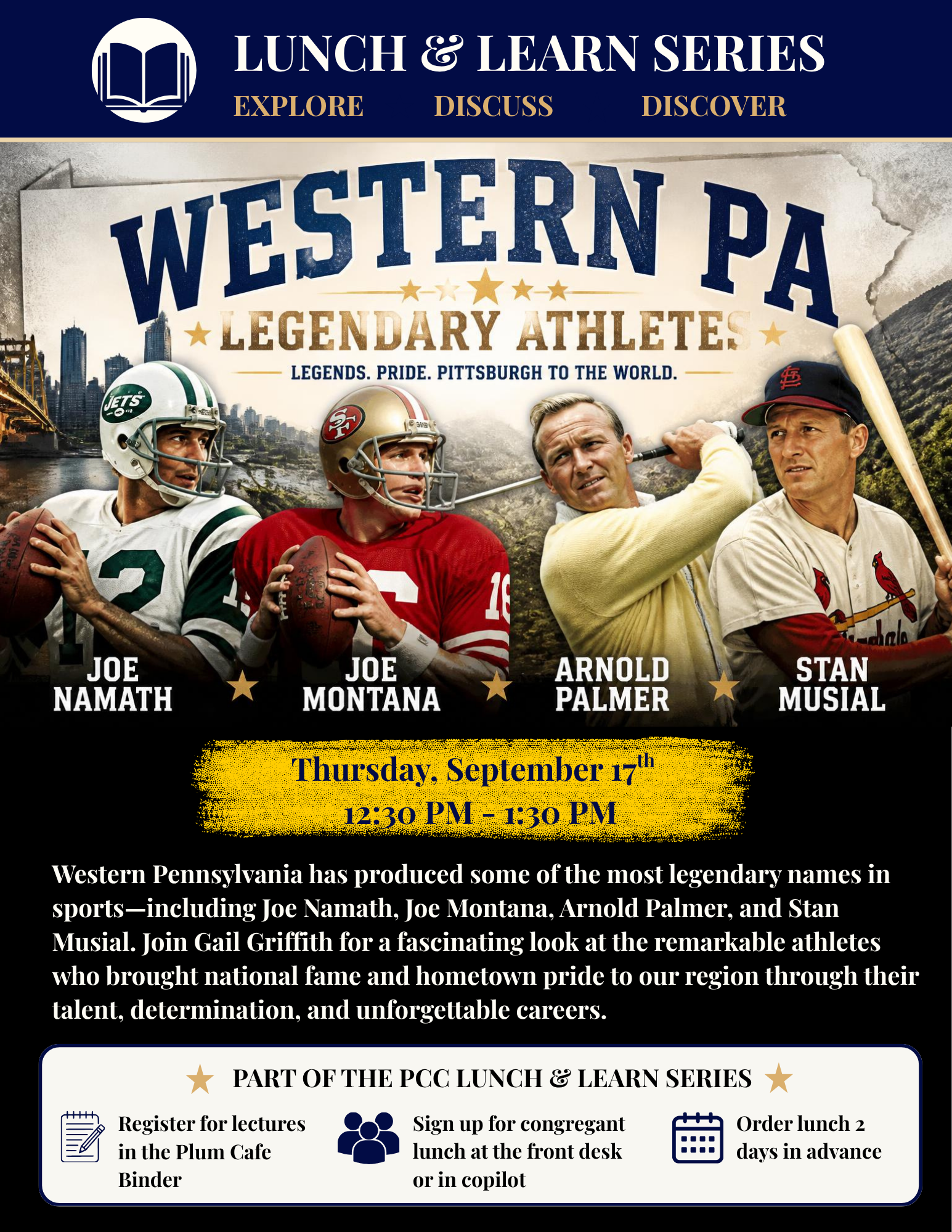Flyer for the Western PA Legendary Athletes Lunch & Learn Series featuring images of football players Joe Namath, Joe Montana, Arnold Palmer, and Stan Musial with a background of Pittsburgh city skyline and bridge, dates and instructions for registration, sign up, and ordering lunch.
