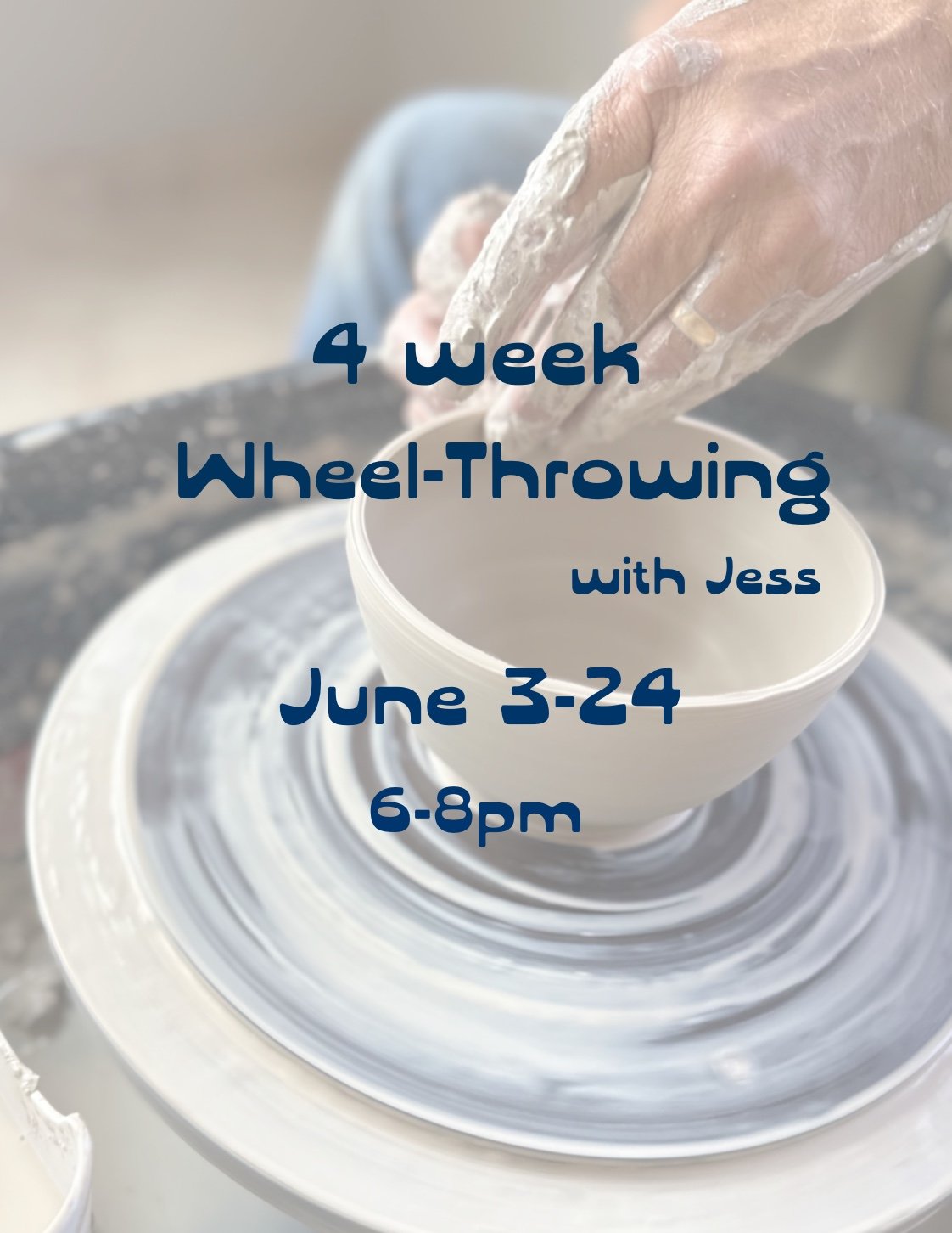 4 Week Wheel Throwing with Jess: June 3-24