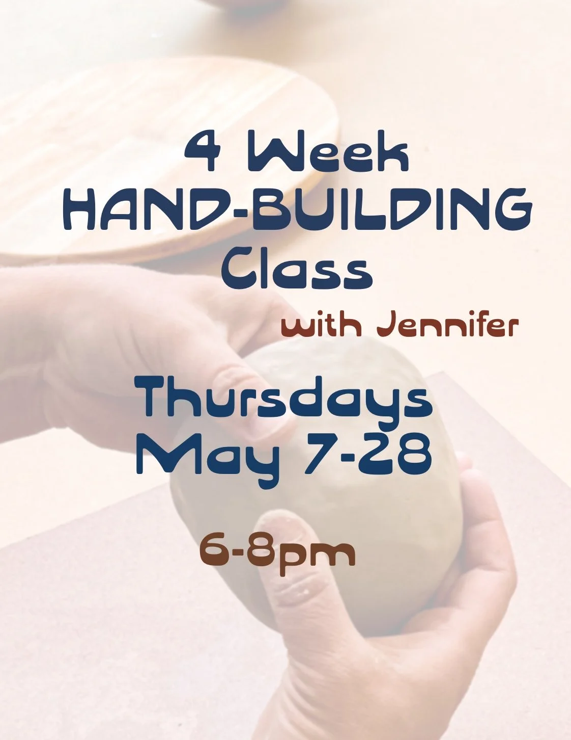 4 Week Hand-Building Class with Jennifer- May (Thursday evenings)