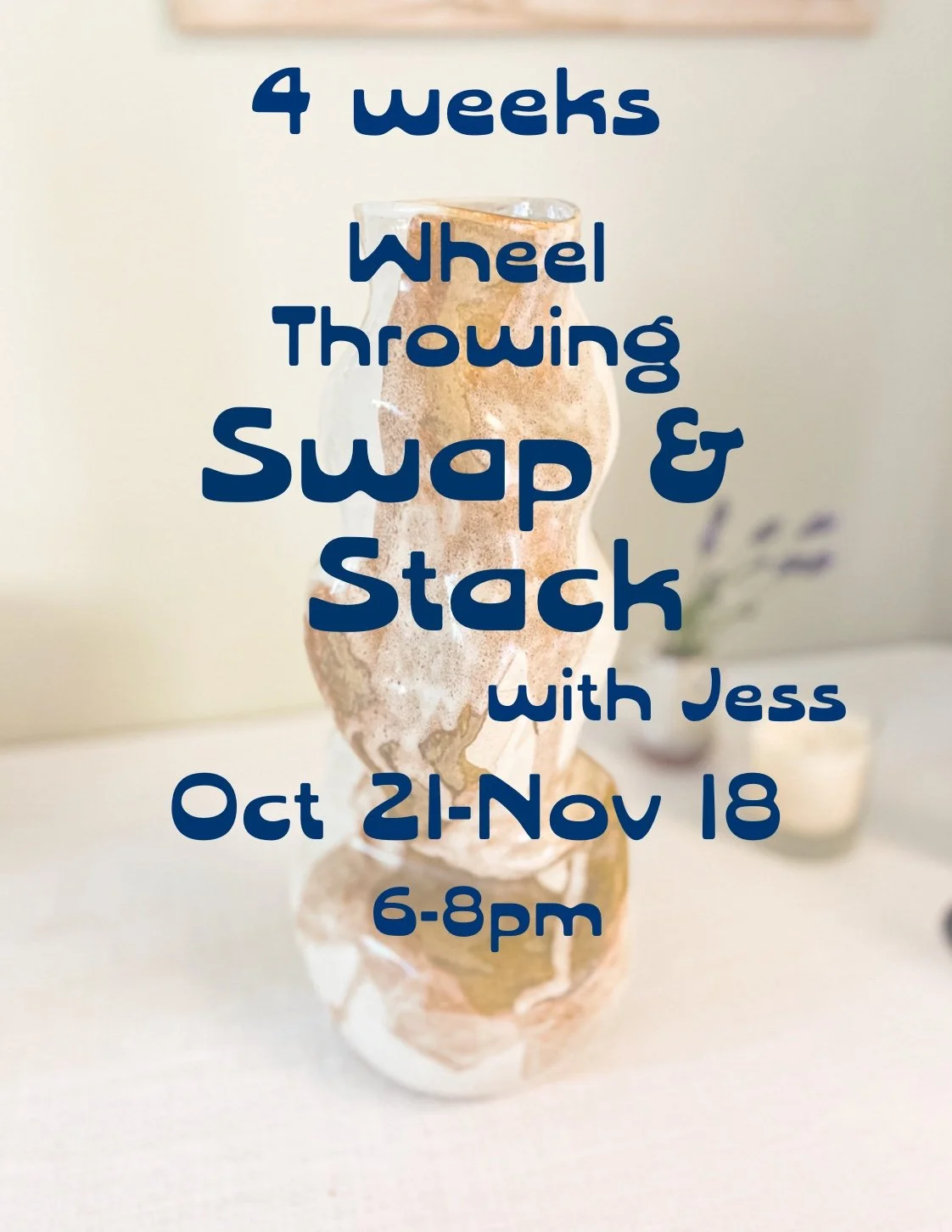 5 Week Wheel Throwing: Swap & Stack with Jess