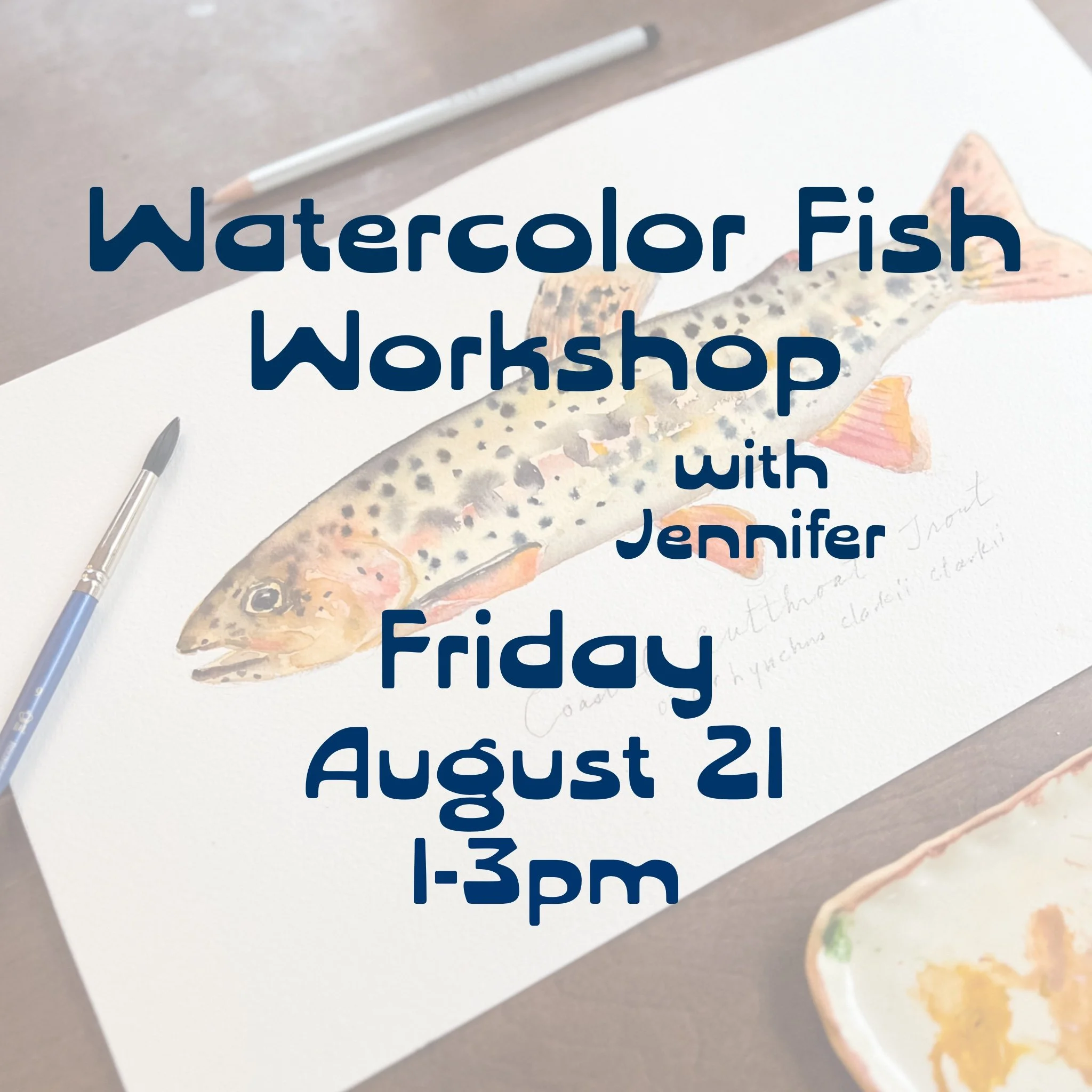 Watercolor Fish Workshop August 21