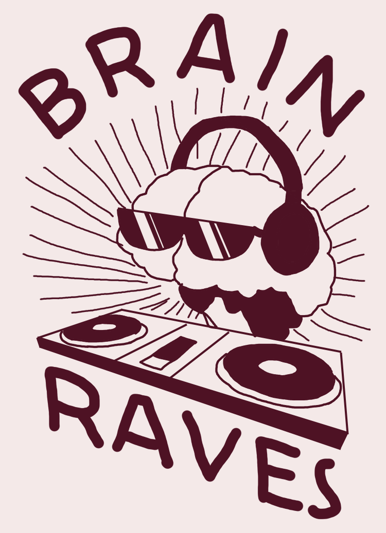 Cartoon illustration of a brain wearing sunglasses and headphones, DJing at a turntable. The text above and below reads 'Brain Raves,' with lines radiating outward from the brain.
