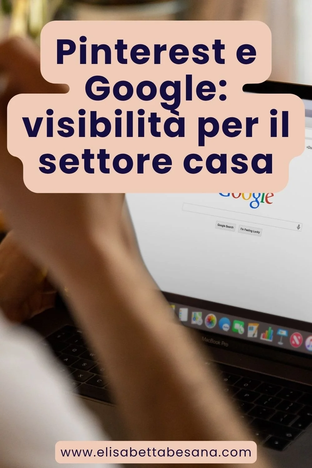 Pinterest e Google: il duo strategico che può trasformare la visibilità della tua attività nel settore Casa