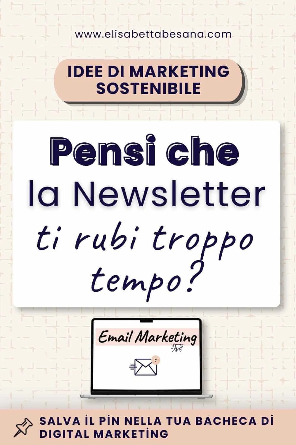 immagine verticale, sfondo bianco crema, testo blu PENSI CHE LA NEWSLETTER TI RUBI TROPPO TEMPO? sotto un laptop aperto con l'icona della email.