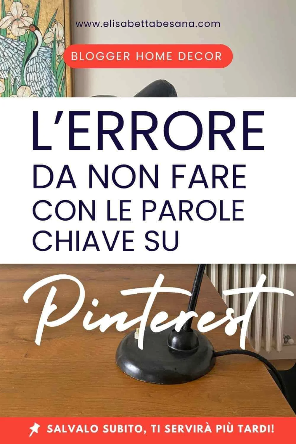 immagine verticale, soggiorno luminoso, dettagli home decor, grafica testuale "L'errore da non fare con le parole chiave su Pinterest", www.elisabettabesana.com