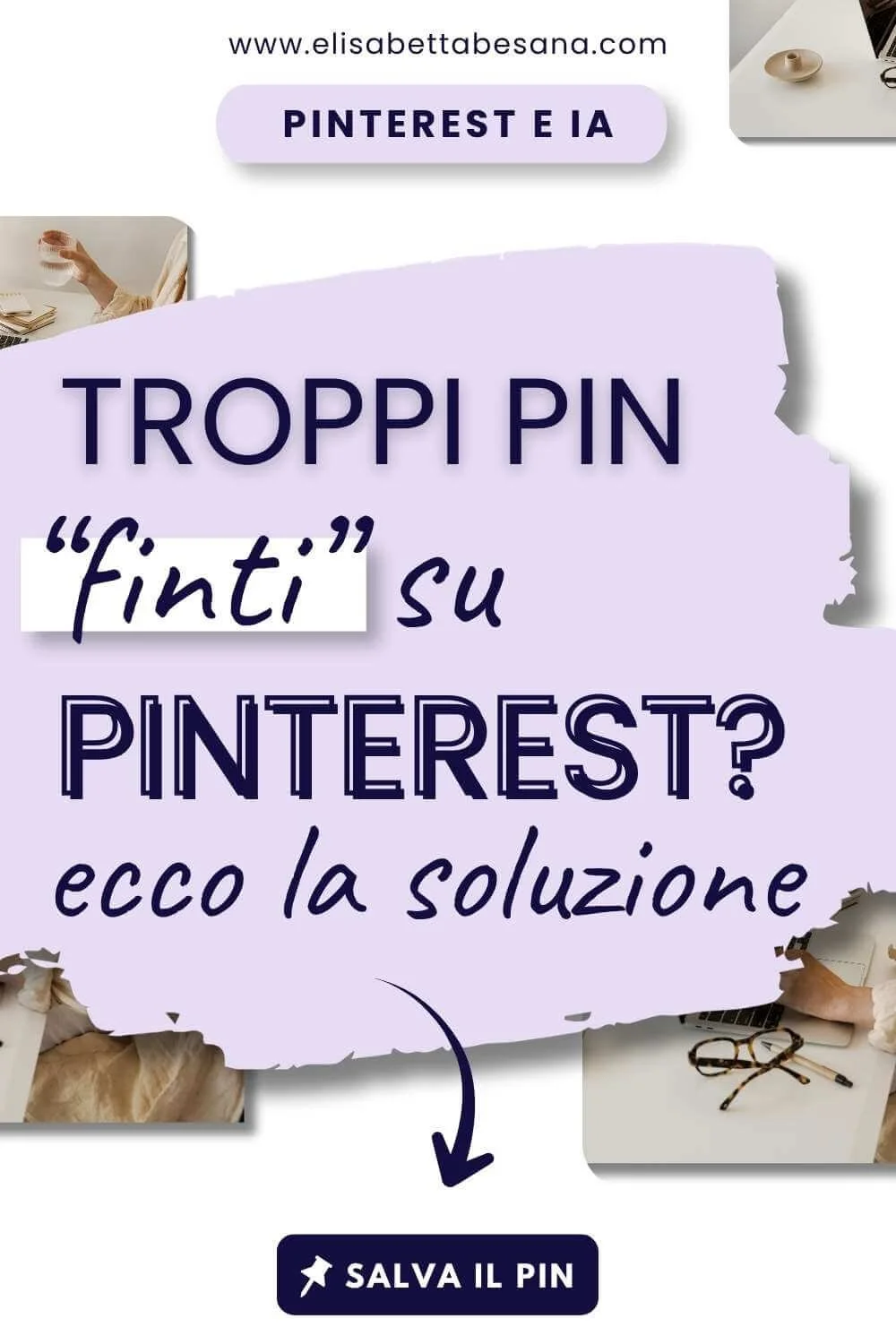 immagine verticale sfondo bianco, grafica testuale blu su banner lilla TROPPI PIN FINTI SU PINTEREST? ECCO LA SOLUZIONE