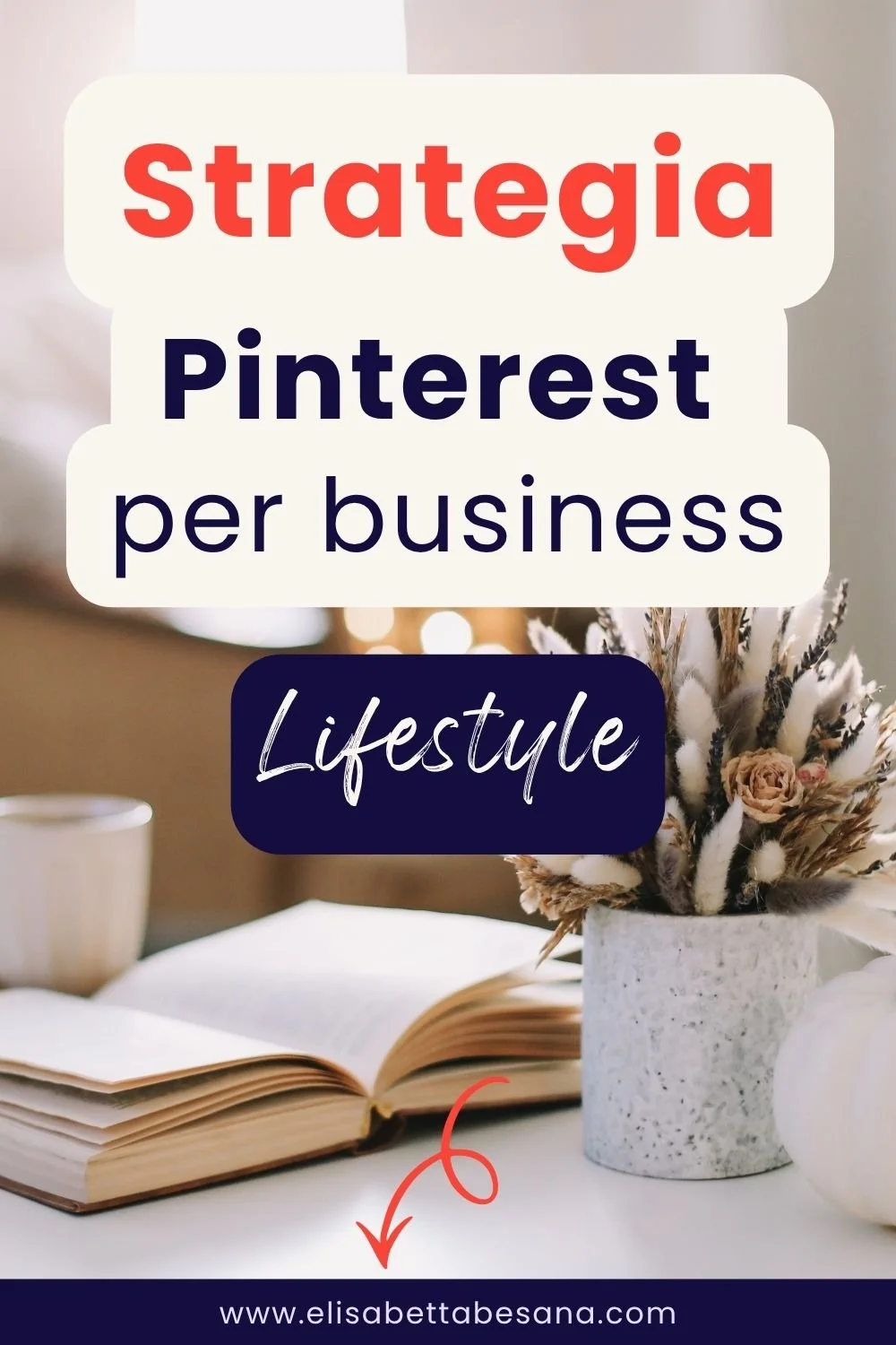 Strategia Pinterest per business lifestyle su elisabettabesana.com. Scopri come trasformare un profilo Pinterest in un motore di traffico con una strategia di crescita.