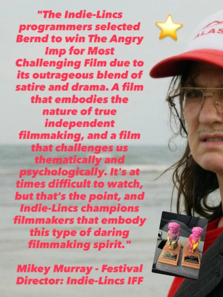 ⭐️⭐️⭐️⭐️ INDIE - LINCS 2026 - WINNER ANGRY IMP  FOR CHALLENGING FILM
BERND - OPERATION GERMANENKIND 

&bdquo;Die Programmverantwortlichen des Indie-Lincs Filmfestivals w&auml;hlten Bernd f&uuml;r seinen Film &bdquo;The Angry Imp&ldquo; zum Gewinner d