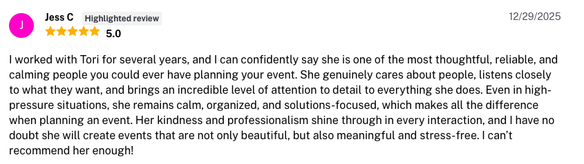 Screenshot of a 5-star review of Tori, praising her thoughtfulness, professionalism, and calmness in event planning, written by Jess C.
