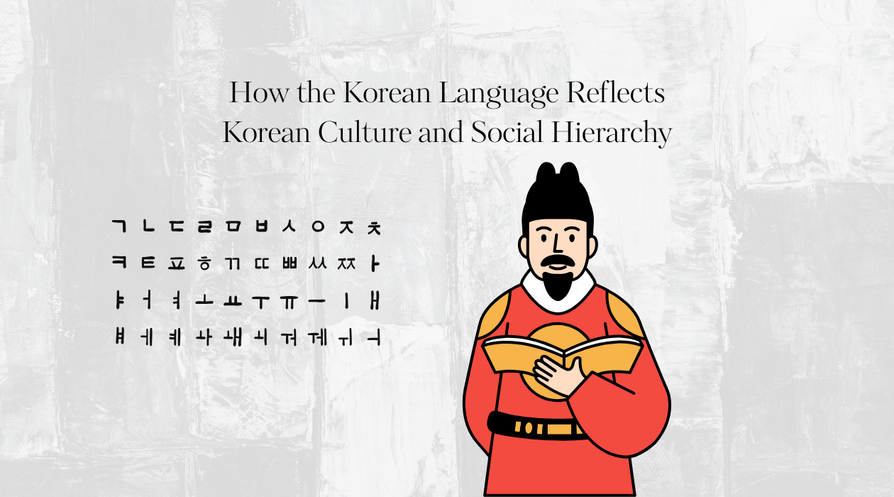 How the Korean Language Reflects Korean Culture and Social Hierarchy
