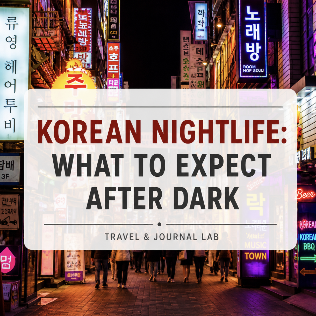 Korean Nightlife: What to Expect After Dark