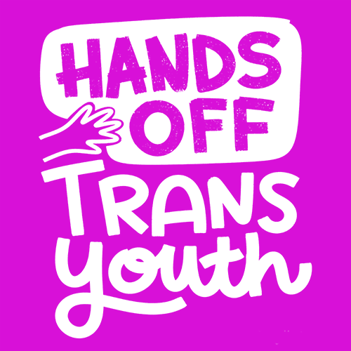 Hand-written text "Hands off Trans Youth" with image of a hand with orchid purple color overlay over image