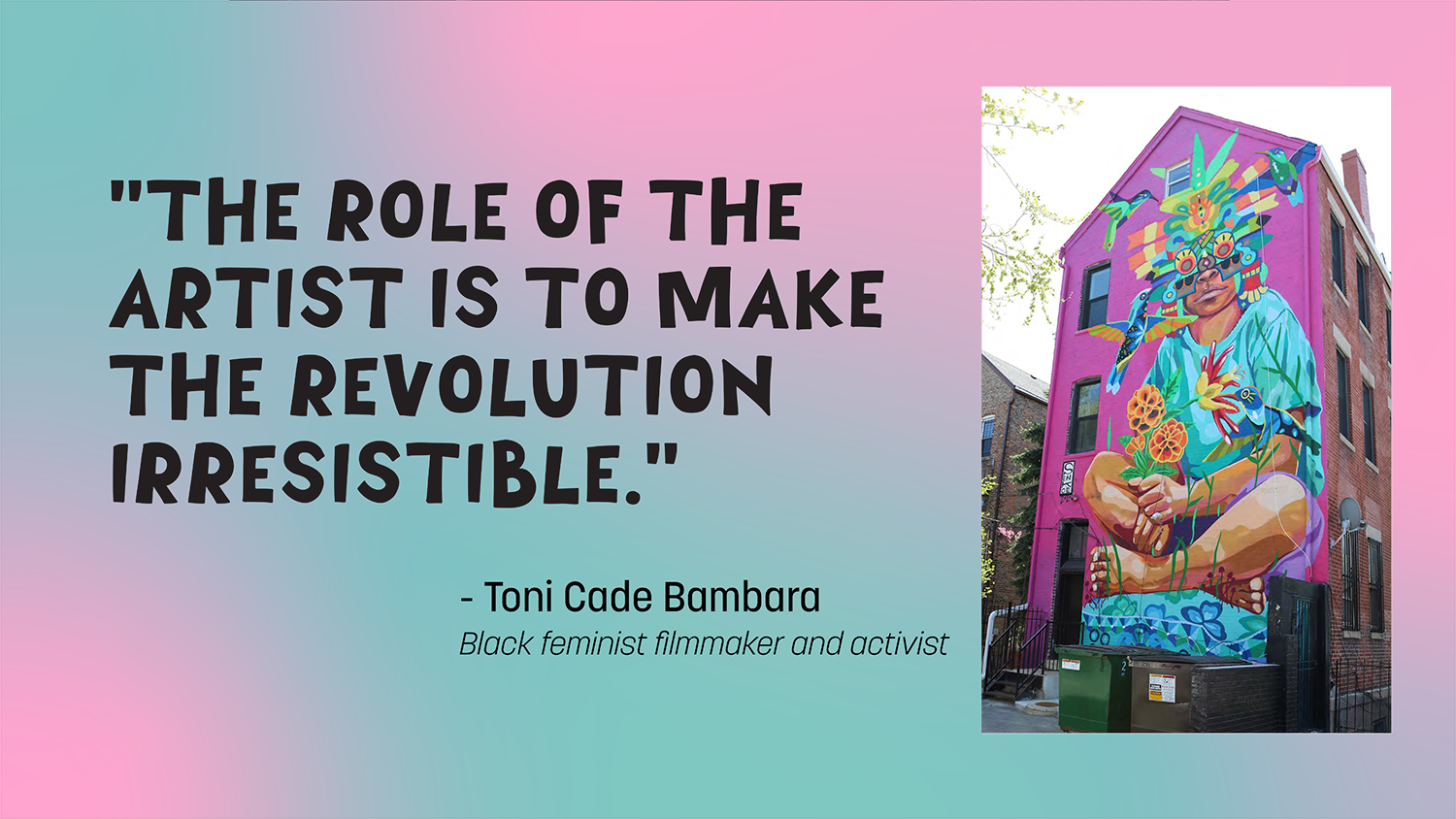 slide from protest art presentation with Toni Cade Bambata quote