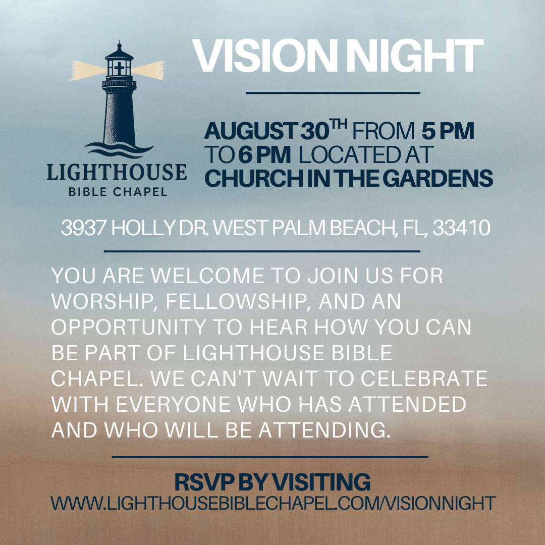 Event flyer for 'Vision Night' at Lighthouse Bible Chapel, scheduled for August 30th from 5 PM to 6 PM at Church in the Gardens. The flyer features a lighthouse illustration and provides the address 3937 Holly Dr., West Palm Beach, FL 33410. It invites attendees for worship, fellowship, and an opportunity to learn about Lighthouse Bible Chapel and RSVP instructions at lighthousebiblechapel.com/visionnight.