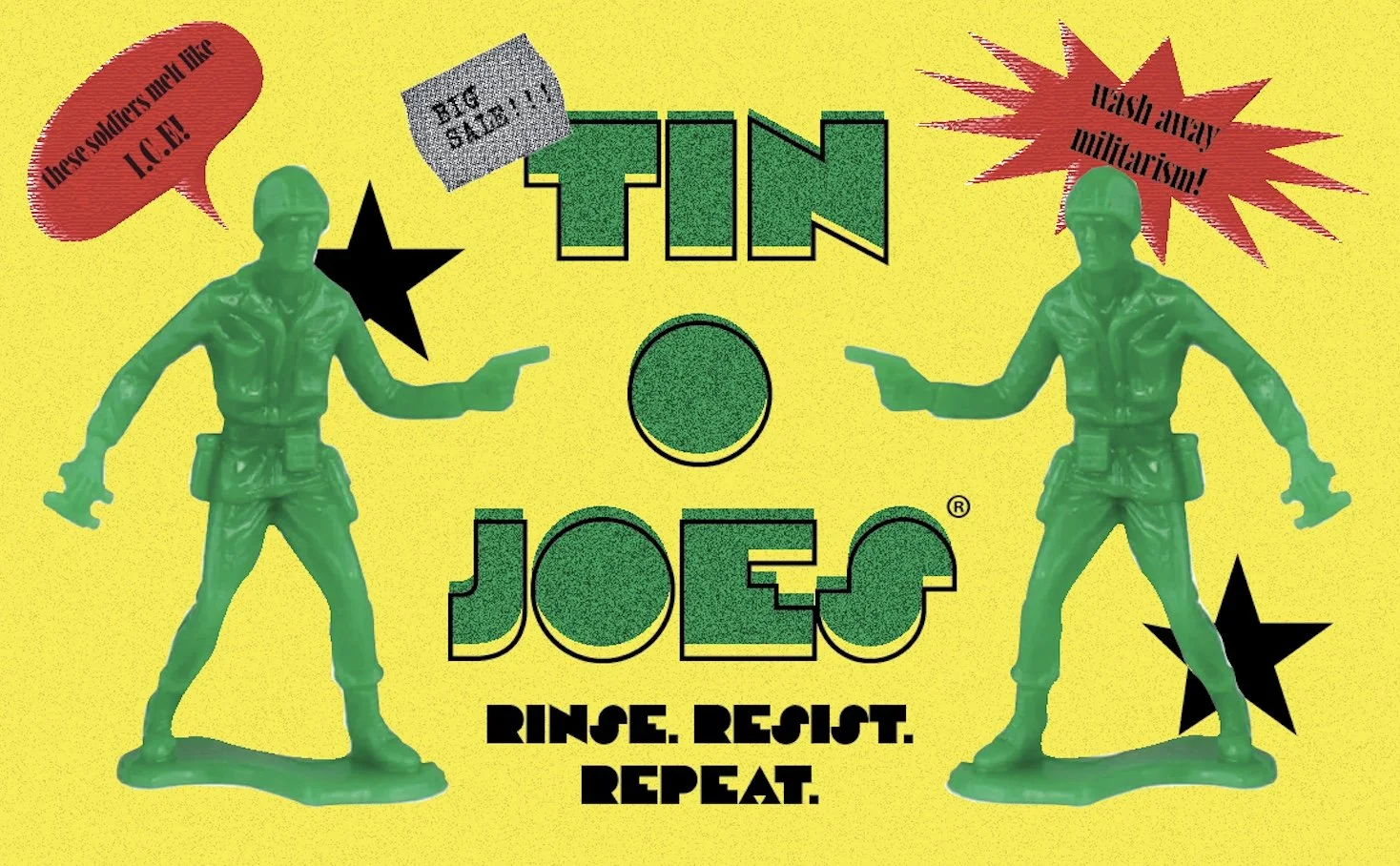 Colorful political sticker featuring two green toy soldiers pointing at each other with speech and text bubbles, the words 'TIN JOE'S', and slogans 'Rinse. Resist. Repeat.' and anti-military messages.