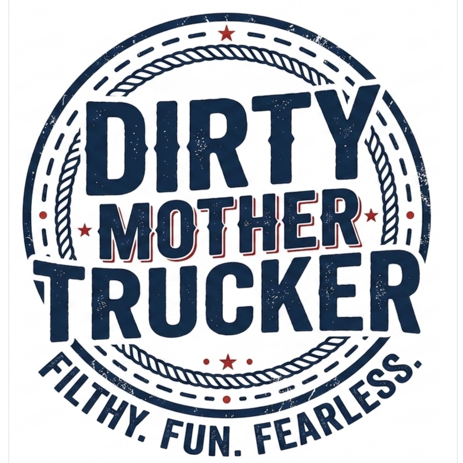 DIRTY MOTHER TRUCKER