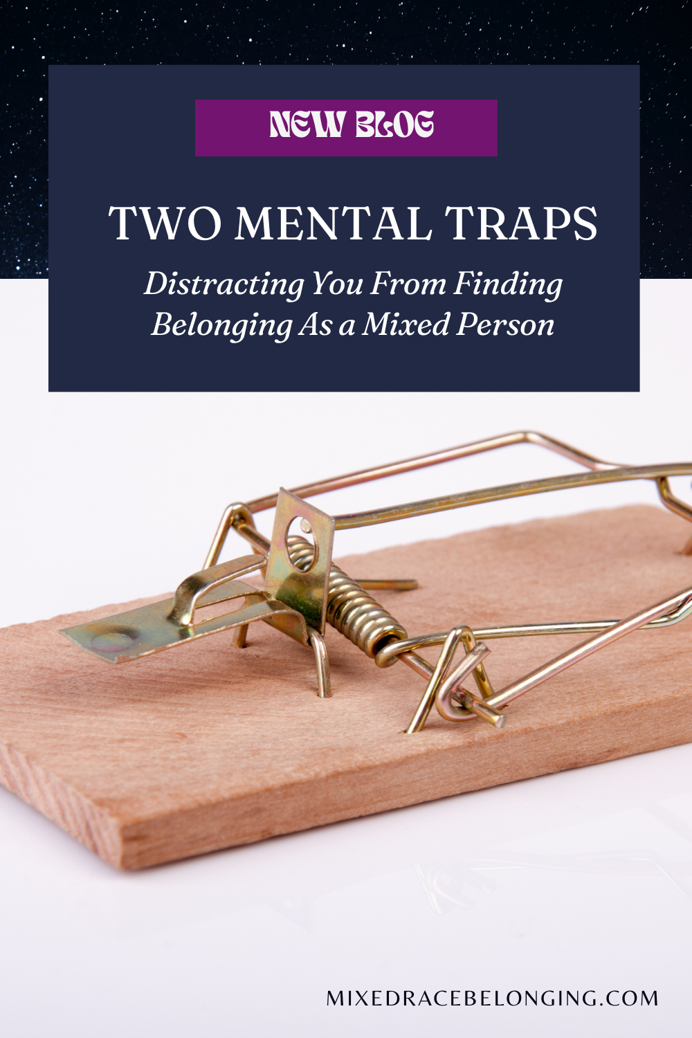 a photo of a mousetrap with the words 'New Blog:Two Mental Traps Distracting You From Finding Belonging As a Mixed Person' above it